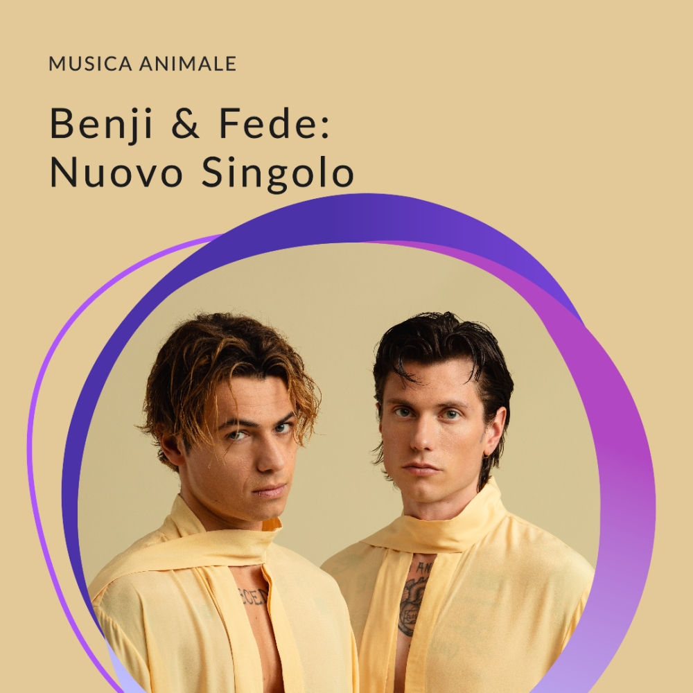 Video - Benji & Fede tornano alla ribalta: oggi esce il nuovo singolo Musica Animale