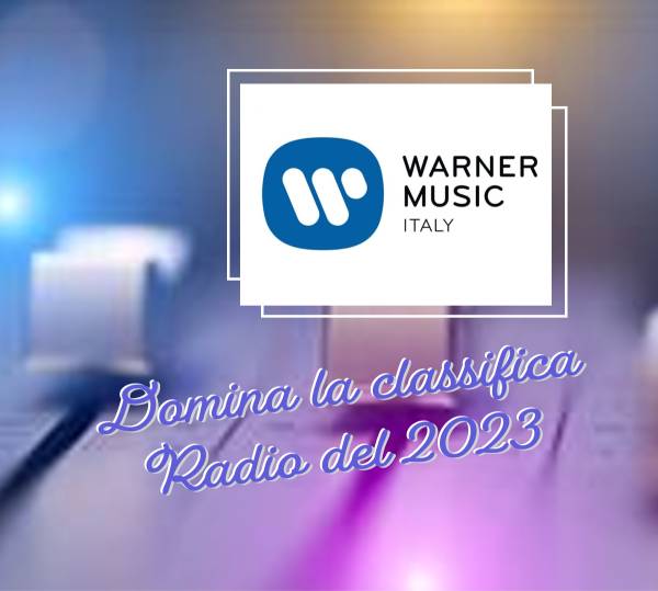 Warner Music Italia: Domina la classifica Radio del 2023